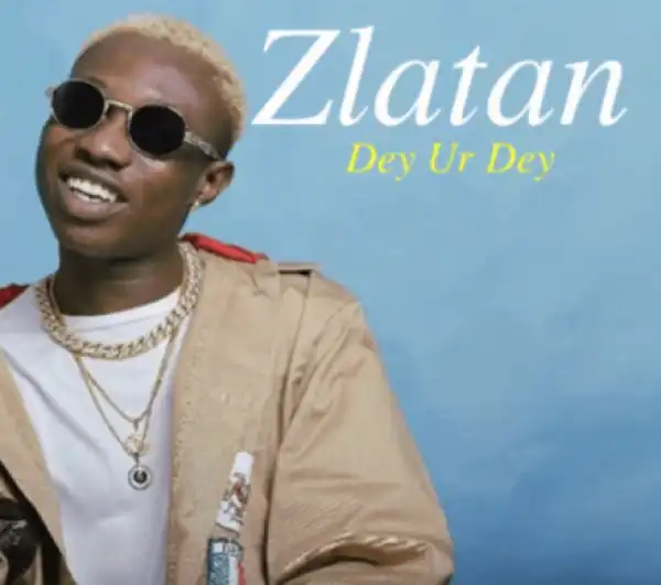 Zlatan - Dey Ur Dey